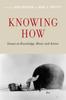 The Knowing How : Essays On Knowledge, Mind, and Action Book