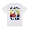 Funny Guess Ill Die Cat Meme Graphic T Shirt Unisex Women Casual Fashion Short Sleeve Tshirts Tops Cotton Oversized Tshirt