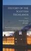 Книга History of the Scottish Highlands : Highland Clans and Highland Regiments, With an Account of the Gaelic Language, Literature, and Music; Volume 4