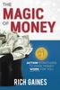 Книга The Magic Of Money 21 Action Strategies To Make Money Work For You Mind Money by Rich A. Gaines - Hardback
