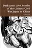 Книга Darksome Love Stories of the Chinese Civil War Japan Vs China