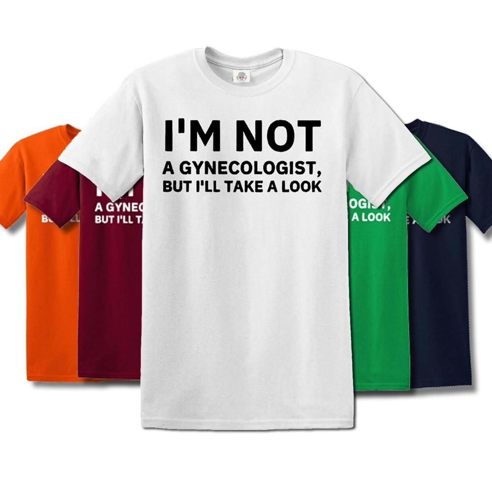 I M NOT A GYNECOLOGIST 'LL PRINT TEES MEN CASUAL/ Funny Humor Joke Tee T-Shir