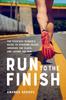 The Run To the Finish : The Everyday Runner's Guide To Avoiding Injury, Ignoring the Clock, and Loving the Run Book