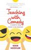 Книга Teaching with Comedy : A Guide For Using Humor In the Classroom