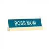 Say What Desk Sign with Base (Boss Mum)