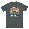 You Can't Beat My Meat BBQ Smoker Barbecue Grill Short-Sleeve Unisex T-Shirt