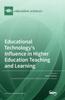 The Educational Technology's Influence In Higher Education Teaching and Learning Book