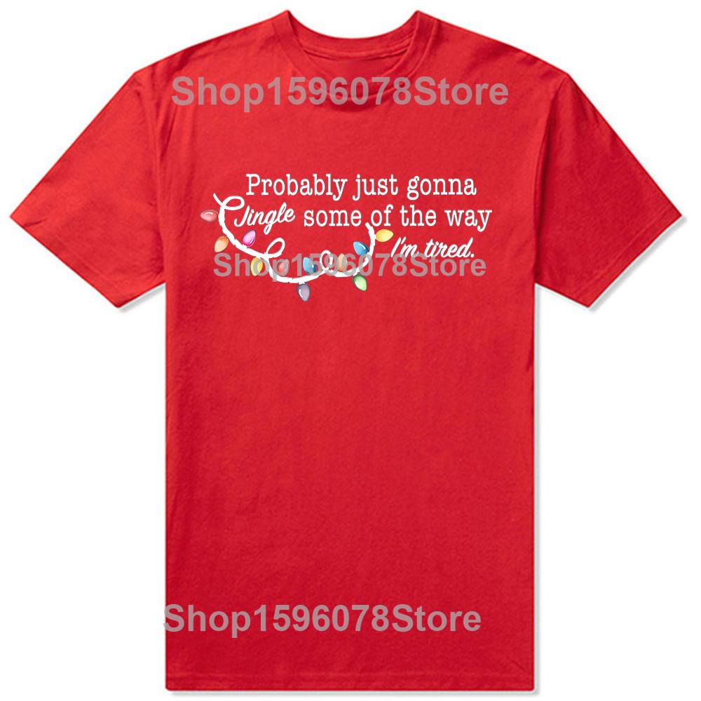 Funny Probably Just Gonna Jingle Some of The Way I'm Tired Graphic T-shirts Men Tshirt 100% Cotton Loose Oversized T Shirt