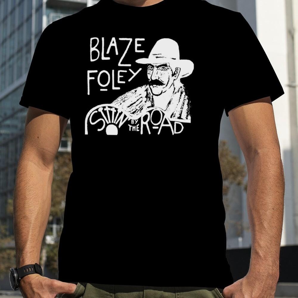 Sittin By The Road BLAZE FOLEY Shirt Classic Black Unisex Size S-5XL 1G0038 Unisex T-Shirt