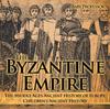 Книга The Byzantine Empire - The Middle Ages Ancient History of Europe Children's Ancient History