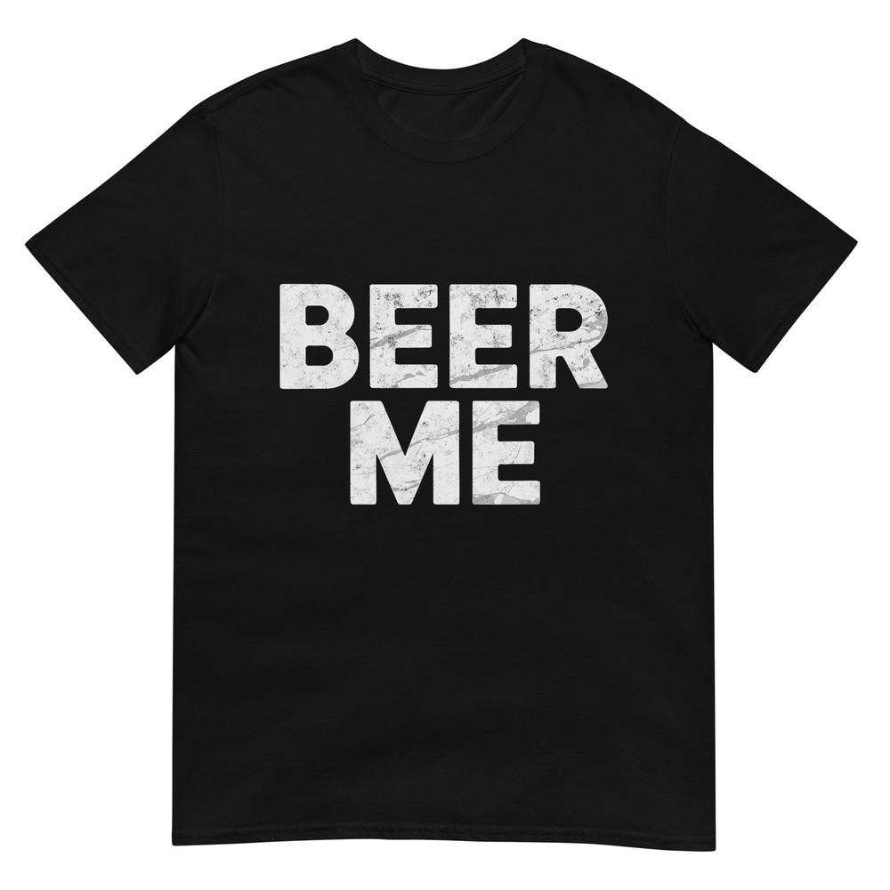 Beer Me Its My Birthday Funny Beer Drinking Party Humor Tshirt