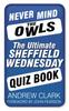 Книга Never Mind the Owls : The Ultimate Sheffield Wednesday Quiz Book