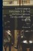 Книга A History of Diplomacy In the International Development of Europe Volume 3
