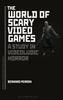 Книга The World of Scary Video Games : A Study In Videoludic Horror