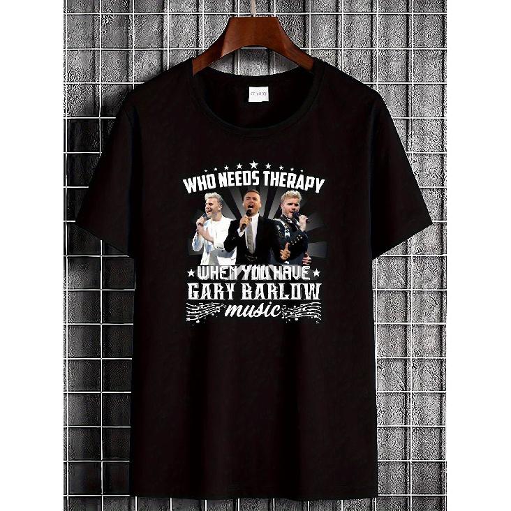 You don't need when you have a Gary Barlow music t-shirt - breathable comfortable soft stylish casual slightly unisex street fashion designer