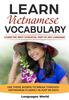 The Learn Vietnamese : Learn the Most Essential Part of Any Language - Use These Words To Break Through Vietnamese Fluency In Just 90 Days (Vocabulary) Book