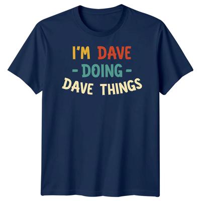 Im Dave Doing Dave Things Personalized Mens T-Shirt Name Specific
