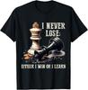 Chess Player Board Game Tee I Never Lose Either Win or Learn T-Shirt