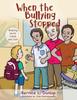 The When the Bullying Stopped : Bullying Hurts Inside and Out! Book