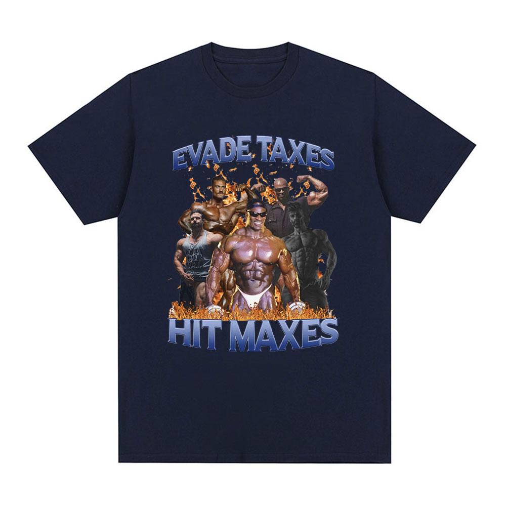Evade Taxes Hit Maxes Gym Meme Graphic Tshirt Unisex Fashion Hip Hop Vintage Short Sleeve Tshirts 100 Cotton Tee Shirt Oversized