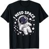 I Need Space Cute Astronaut Floating with Stars and Planet T-Shirt
