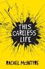 Книга This Careless Life By Rachel Mcintyre - Paperback