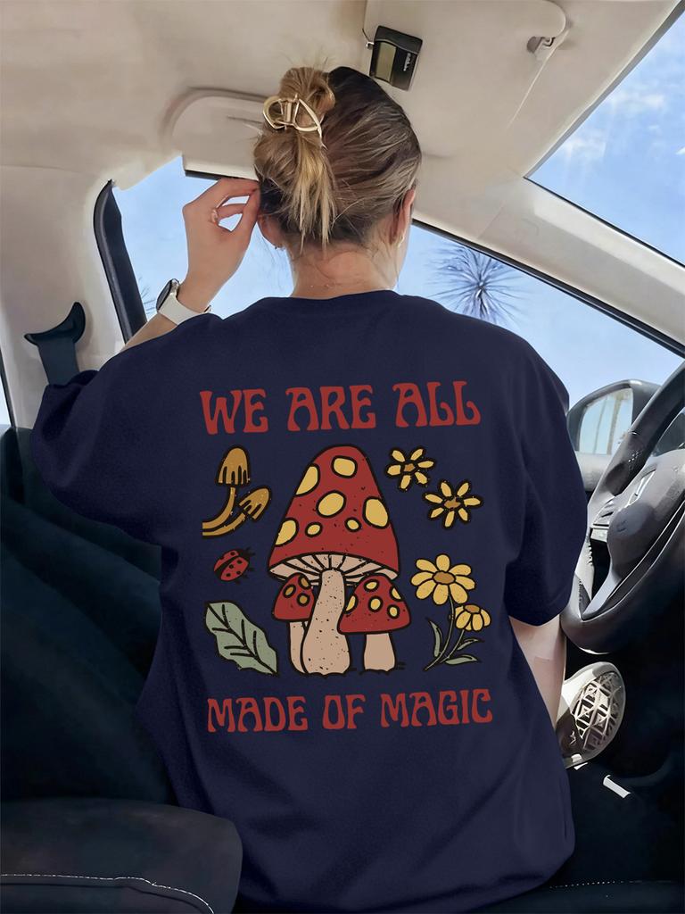 Mushroom We Are All Made Of Magic Prints TShirts Women Basics Soft Short Sleeve Tops Loose ONeck T Shirts Summer Woman Clothes