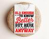 Funny Senior Wisdom Tee, Funny Tee for Adults, Gift for Birthdays, Humor Shirt, Senior Citizen Gift, Unique Gift Idea for Him or Her