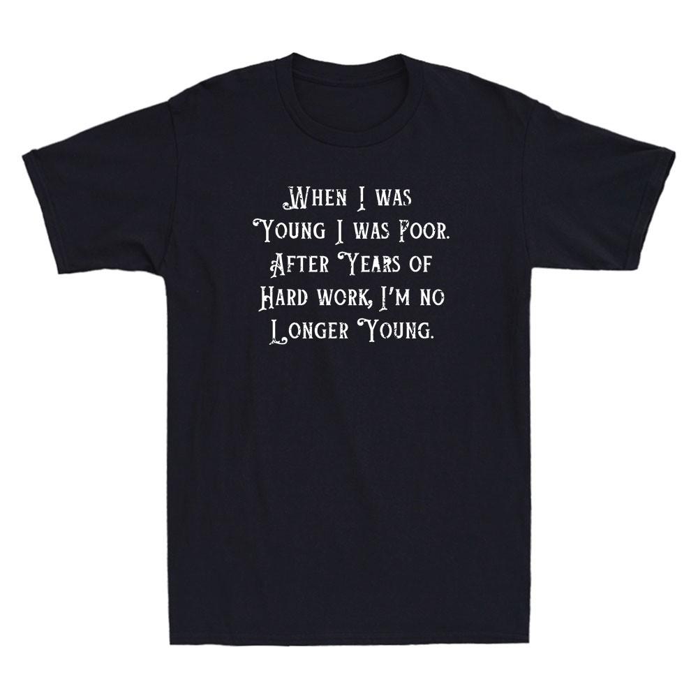 EWH When I Was Young I Was Poor Funny Sarcastic Quote Vintage Men's T-Shirt Unisex T-Shirt
