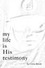 Книга My Life Is His Testimony