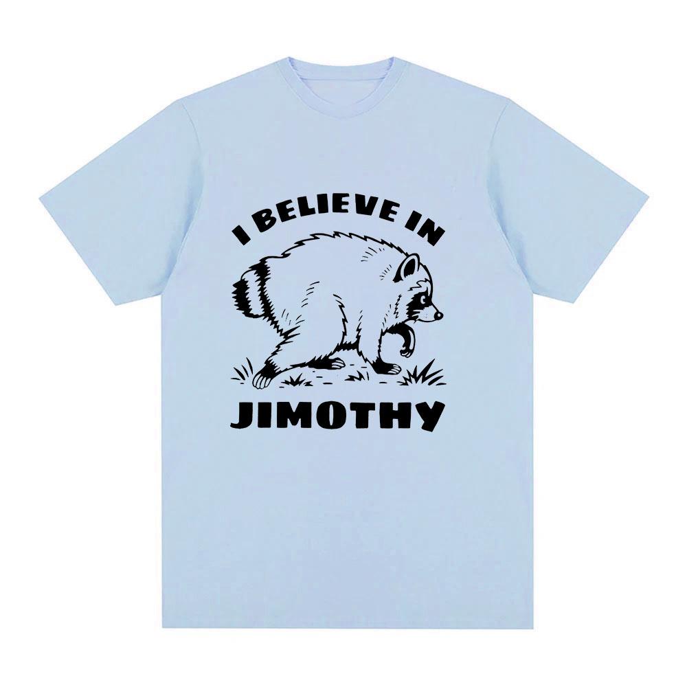 I Believe in Jimothy Shirt Jimothy Raccoon Cartoon Print Tshirt Pure Cotton T-shirts Summer Women Men O-neck ShortSleeve Y2K Tee Casual