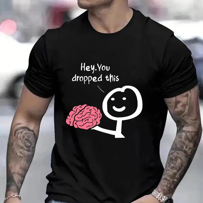 Hey You Dropped This Men's Clothing Sarcasm T Shirts Funny Your Brain Graphic Tops Hip Hop Streetwear Harajuku Short Sleeve Tees