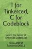 Книга T for Tinkercad, C for Codeblock : Learn the Basics of Tinkercad Codeblock