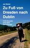Книга Zu Fuss Von Dresden Nach Dublin : 3100 Kilometer Ohne Geld Durch Europa