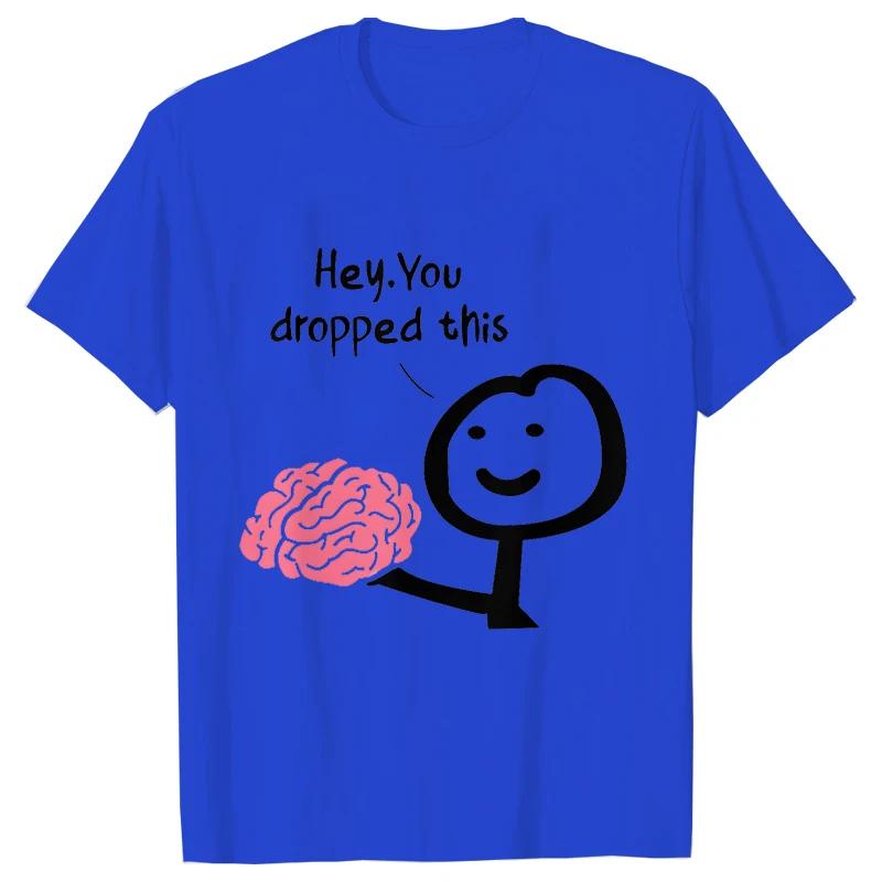Hey You Dropped This Men's Clothing Sarcasm T Shirts Funny Your Brain Graphic Tops Hip Hop Streetwear Harajuku Short Sleeve Tees
