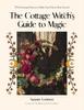 Книга The Cottage Witch's Guide To Magic : 25 Enchanting Projects To Make Your Home More Sacred