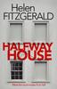 The Halfway House : The Nerve-shatteringly Tense, Searingly Funny New Thriller from the Author of Netflix Hit, THE CRY Book