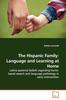 The The Hispanic Family : Language and Learning At Home Book