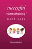 Книга Successful Homeschooling Made Easy
