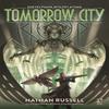 Tomorrow City by Nathan Russell Hardback Book 9781472849588