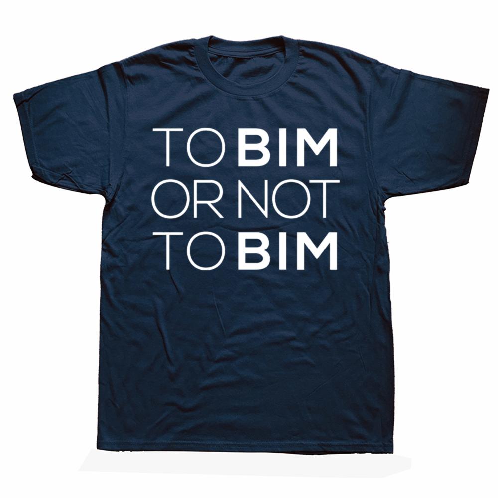 To BIM Or Not To BIM T-shirt Building Information Modeling Funny Architect Gift Tee Unisex Cotton Casual Summer T Shirts