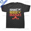 Funny Powerlifting Squat Bench Deadlift Weightlifting T Shirts Vintage Streetwear Short Sleeve Birthday Gifts Summer T-shirt