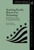 Книга Teaching Faculty How To Use Technology : Best Practices from Leading Institutions