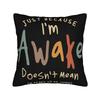 Just Because Im Awake Funny Quote  Pillowcase Merch Printed Cushion Cover Gift  Pillow Case Cover Home Multi Size