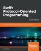 Книга Swift Protocol-Oriented Programming : Increase Productivity and Build Faster Applications with Swift 5, 4th Edition