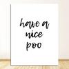 Art Prints Rock and Roll Minimalism Canvas Painting Quote Have a Nice Poo WC Sign Home Decor Funny Toilet Poster Bathroom Wall No Frame