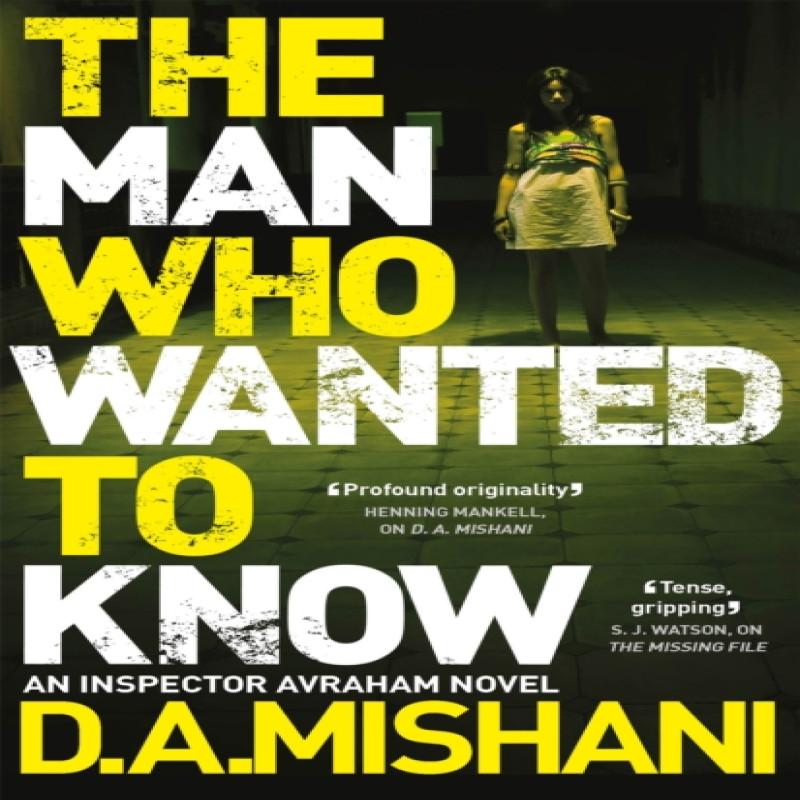 The Man Who Wanted to Know by D. A. Mishani Paperback Book 9781784296933