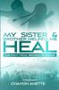 The My Sister and Brother Helped Me Heal : From Broken To Whole Book