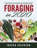 Книга Foraging In 2020 : The Ultimate Guide To Foraging and Preparing Edible Wild Plants With Over 50 Plant Based Recipes