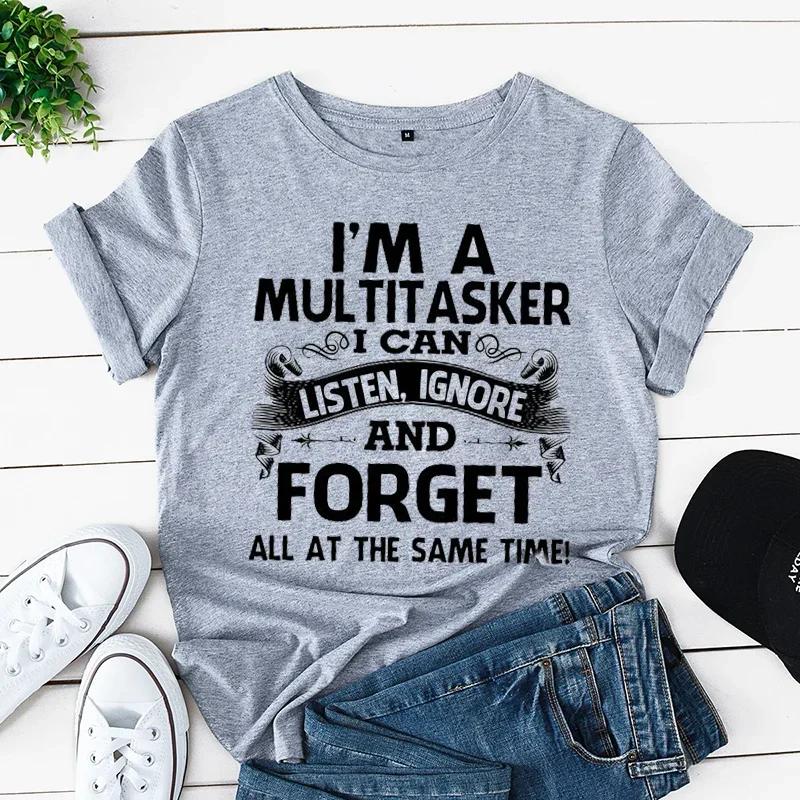 A Multitasker Listen Ignore Forget T-shirt Funny Sarcastic Graphic Tee Top Women Hipster Humor Tshirt Clothing